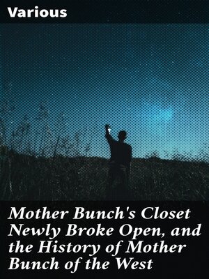 cover image of Mother Bunch's Closet Newly Broke Open, and the History of Mother Bunch of the West